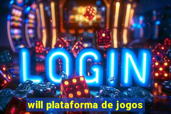 will plataforma de jogos